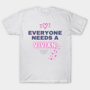 Vivian Name Design Everyone Needs A Vivian T-Shirt